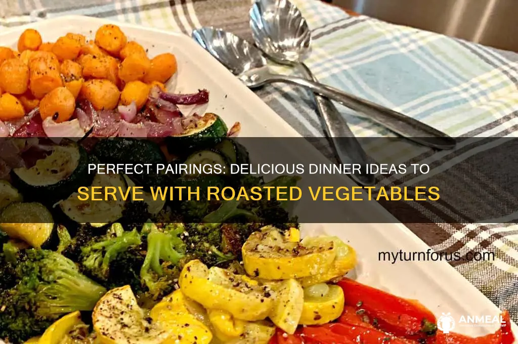what to have with roasted vegetables for dinner