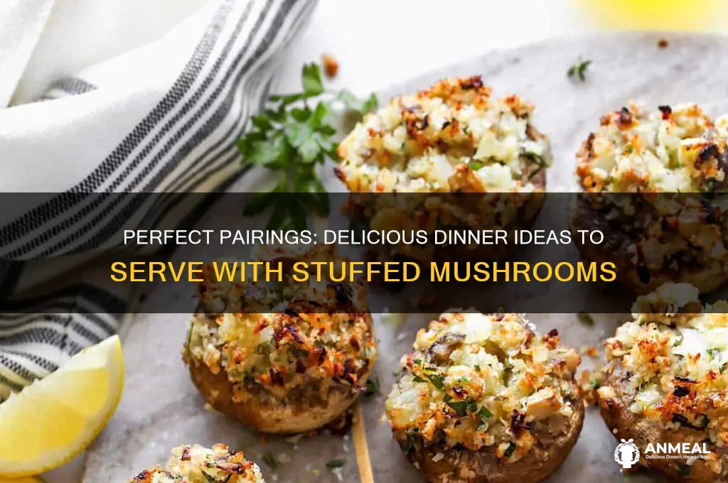 what to have with stuffed mushrooms for dinner