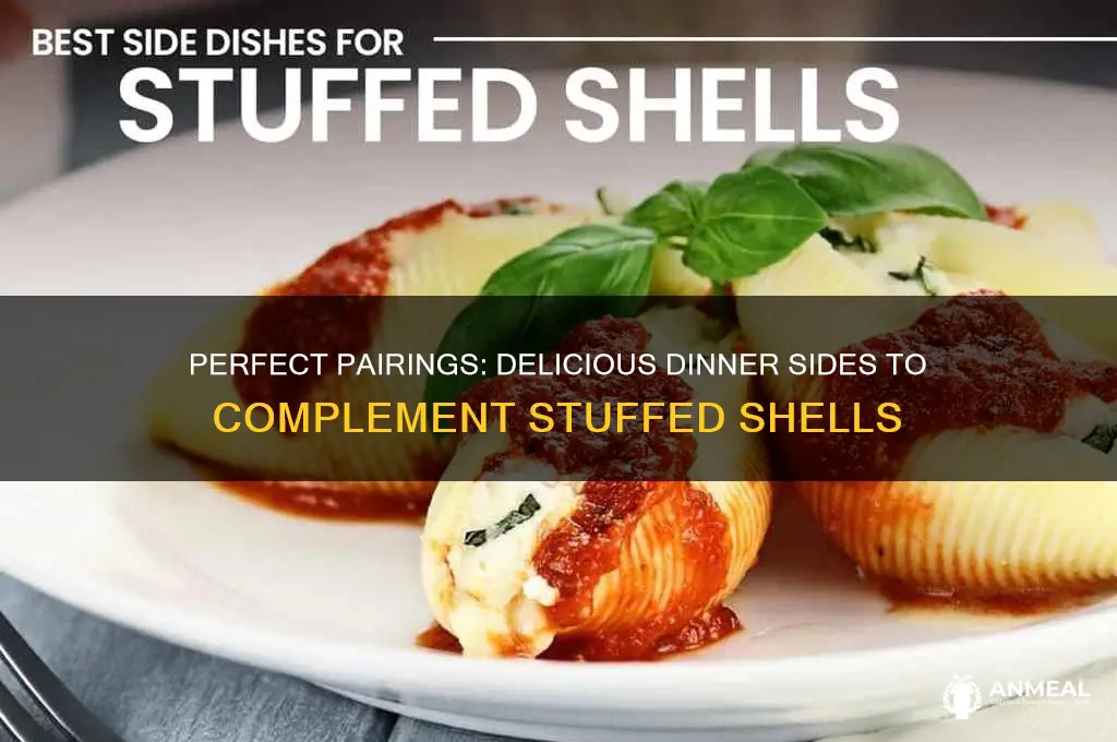 what to have with stuffed shells for dinner