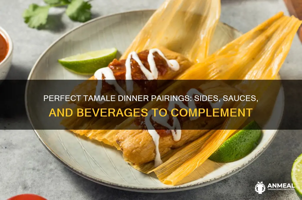 what to have with tamales for dinner