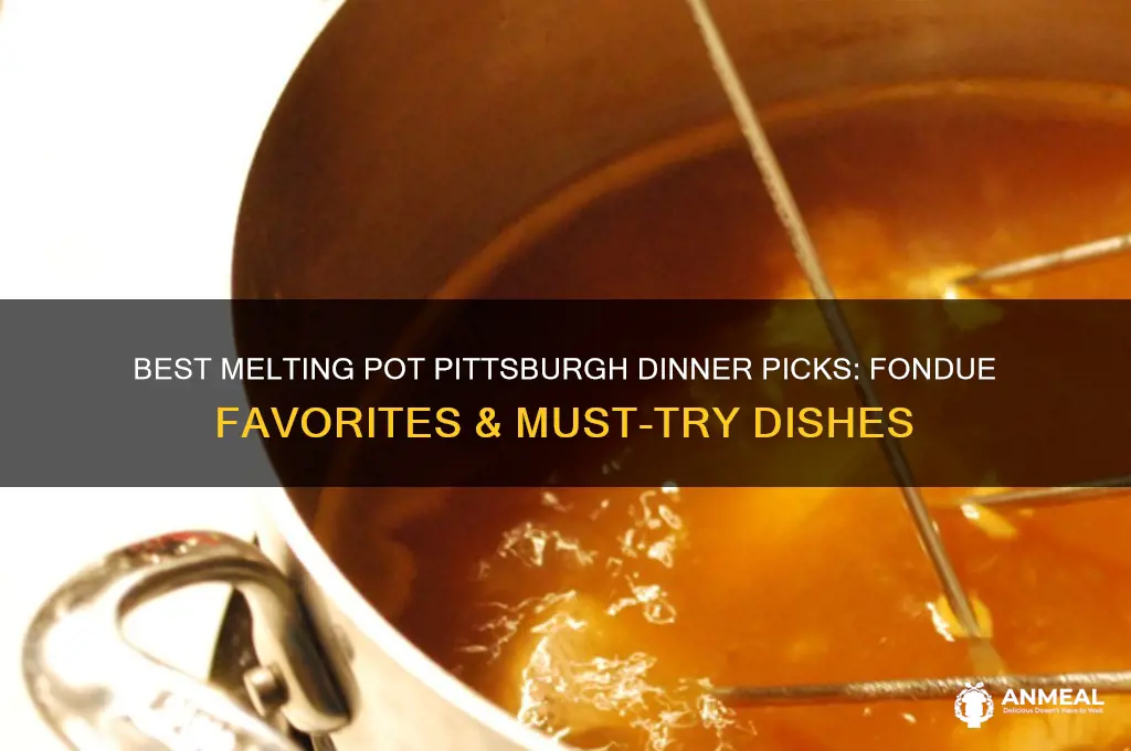 what to order at the melting pot dinner pittsburgh