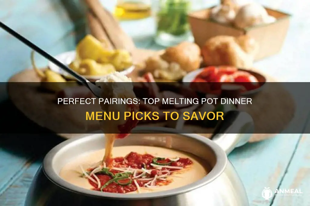 what to order at the melting pot dinner