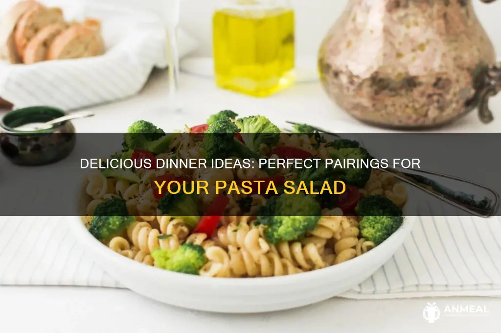 what to pair with pasta salad for dinner