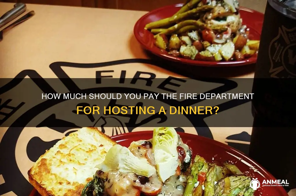 what to pay fire department for hosting dinner
