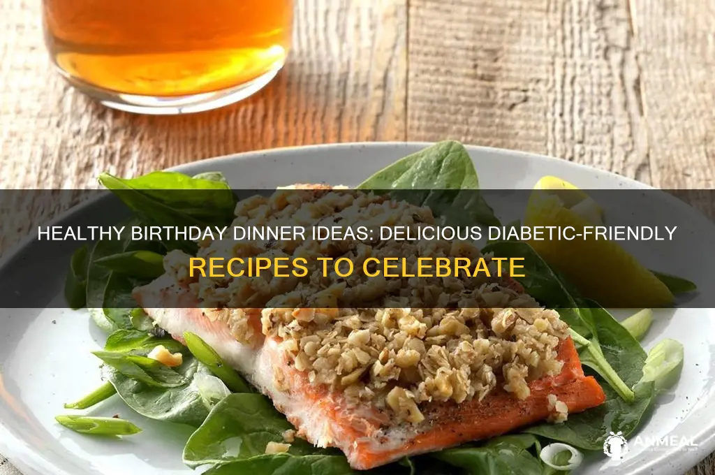 what to prepare for a birthday dinner for a diabetic