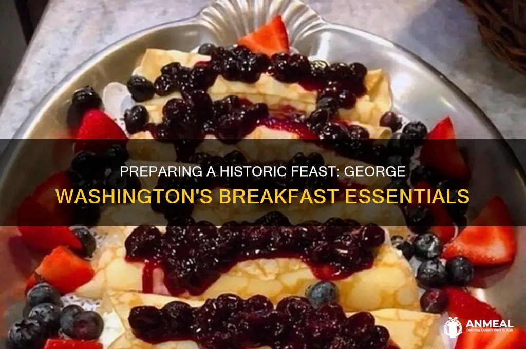 what to prepare for a george washington breakfast food