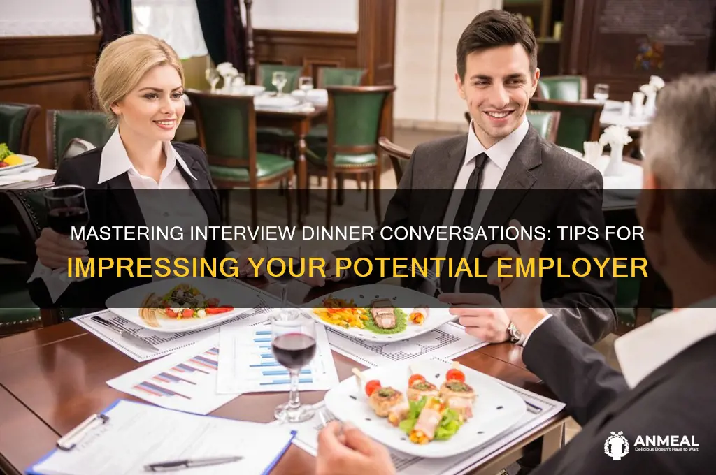 what to say at an interview dinner