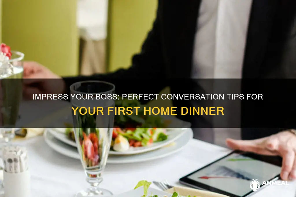 what to say at first dinner at home of boss