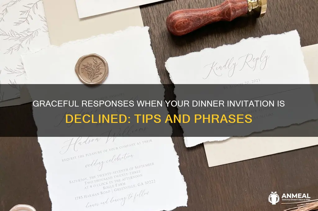 what to say when someone declines your dinner invitation