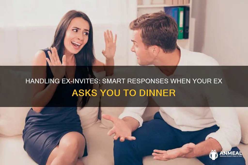 what to say when your ex asks you to dinner