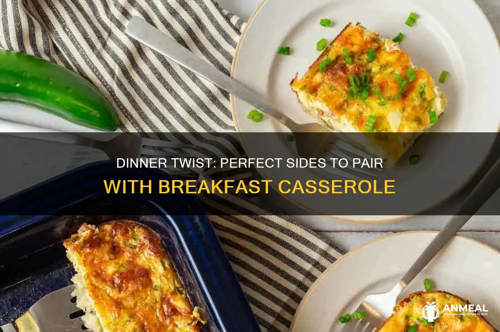 what to sserve with a breakfast casserole for dinner