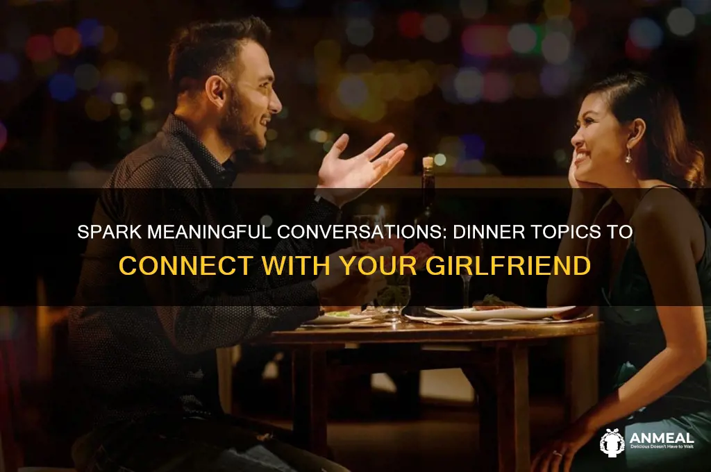 what to talk about at dinner with girlfriend