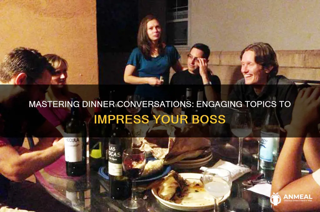 what to talk about at dinner with your boss