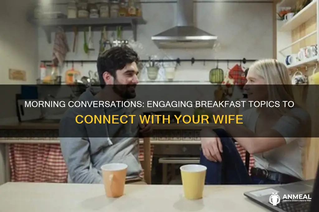 what to talk with wife during breakfast