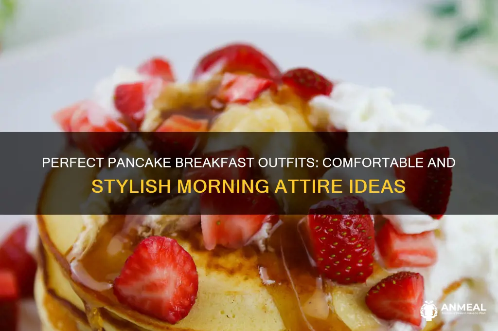 what to wear for a pancake breakfast