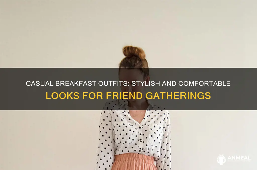 what to wear for breakfast with friends