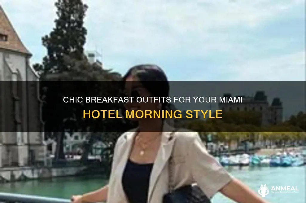 what to wear to breakfast hotel miami
