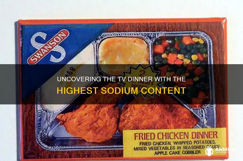 what tv dinner has the highest sodium