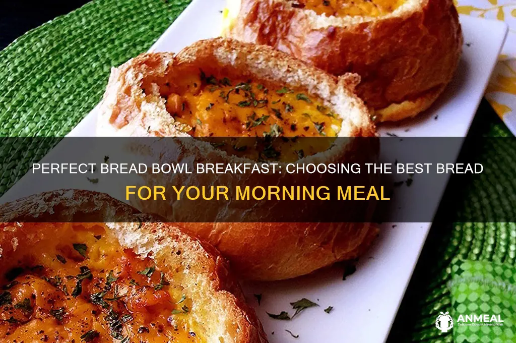 what type of bread for bread bowl breakfast