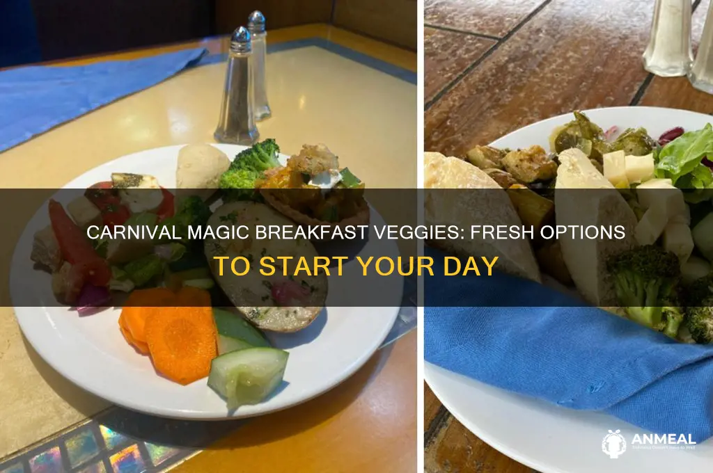 what vegetables are avaiable o carnival magic for breakfast