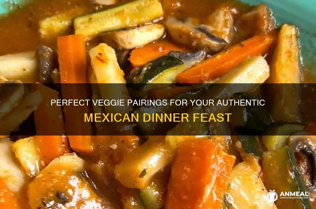 what vegetables go with a mexican dinner