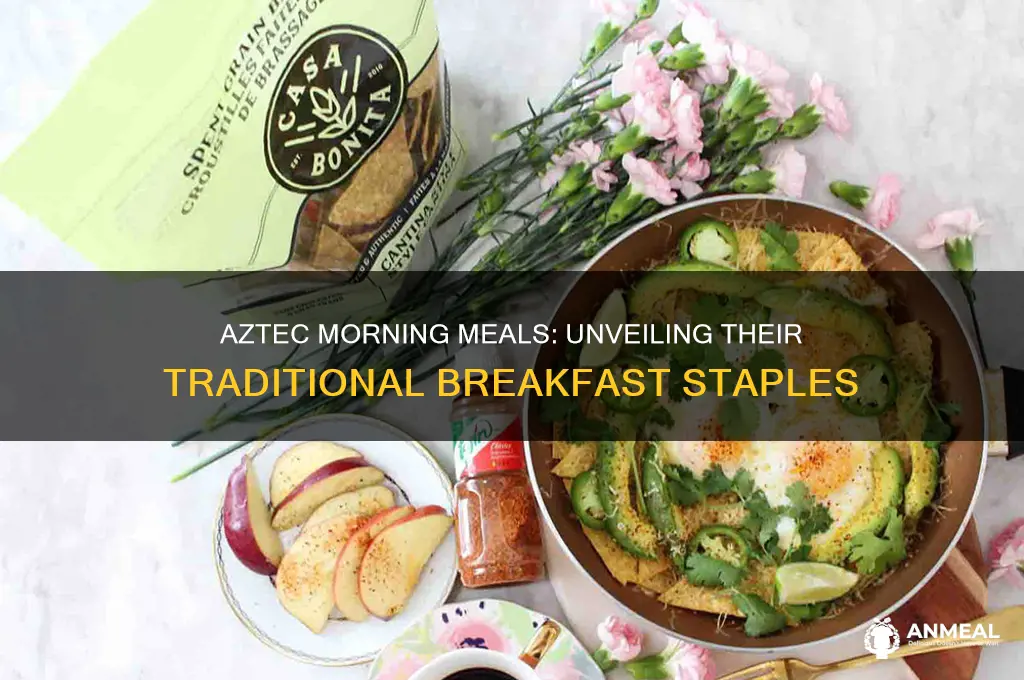 what was a common breakfast for the aztecs
