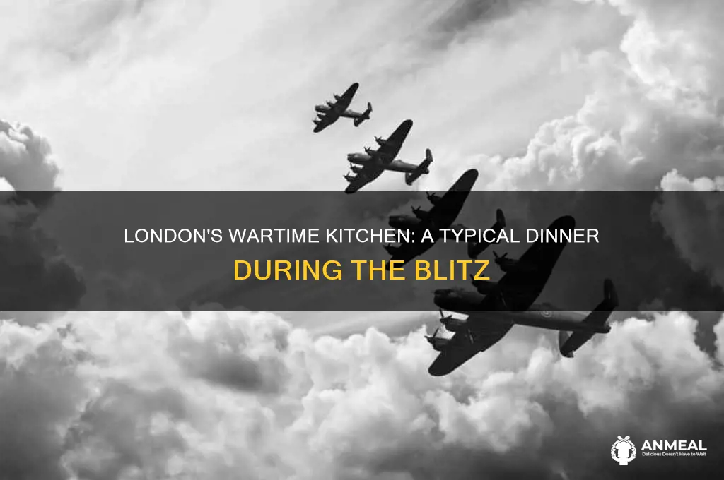 what was a typical dinner in london during the blitz