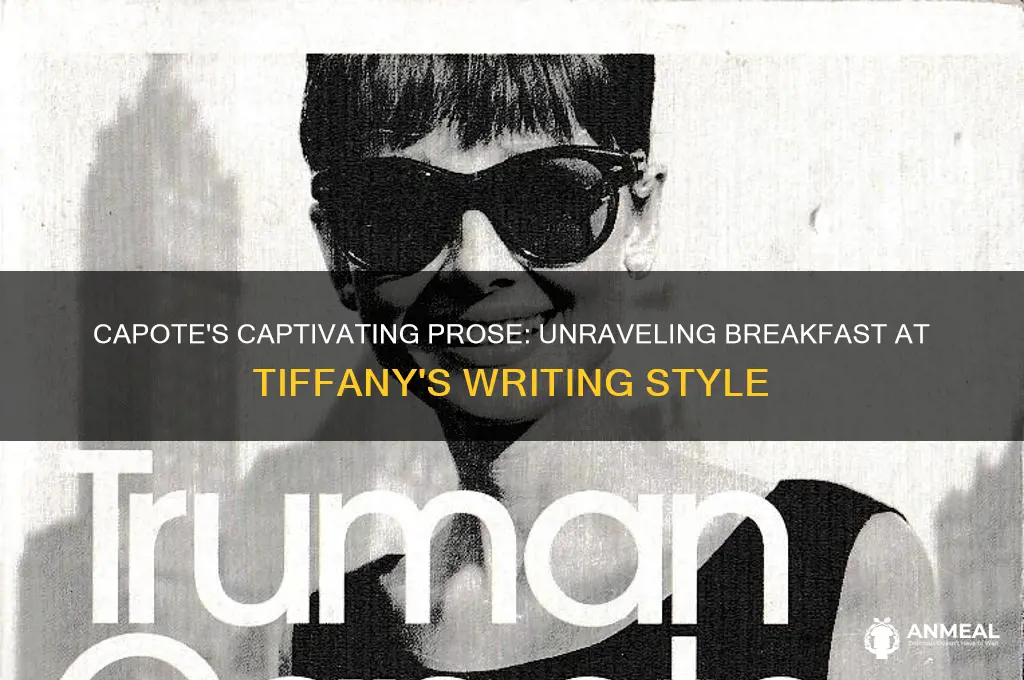 what was capotes writing style for breakfast at tiffany