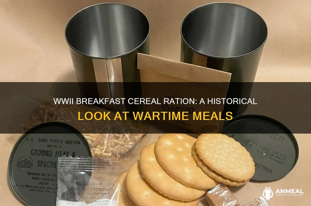 what was the breakfast cereal ration in ww2