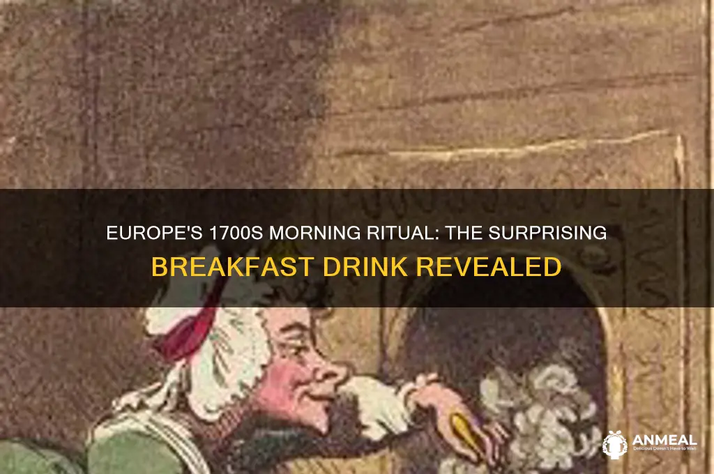 what was the common breakfast drink in europe 1700