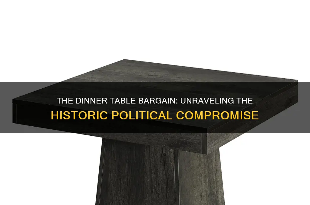 what was the dinner table bargain