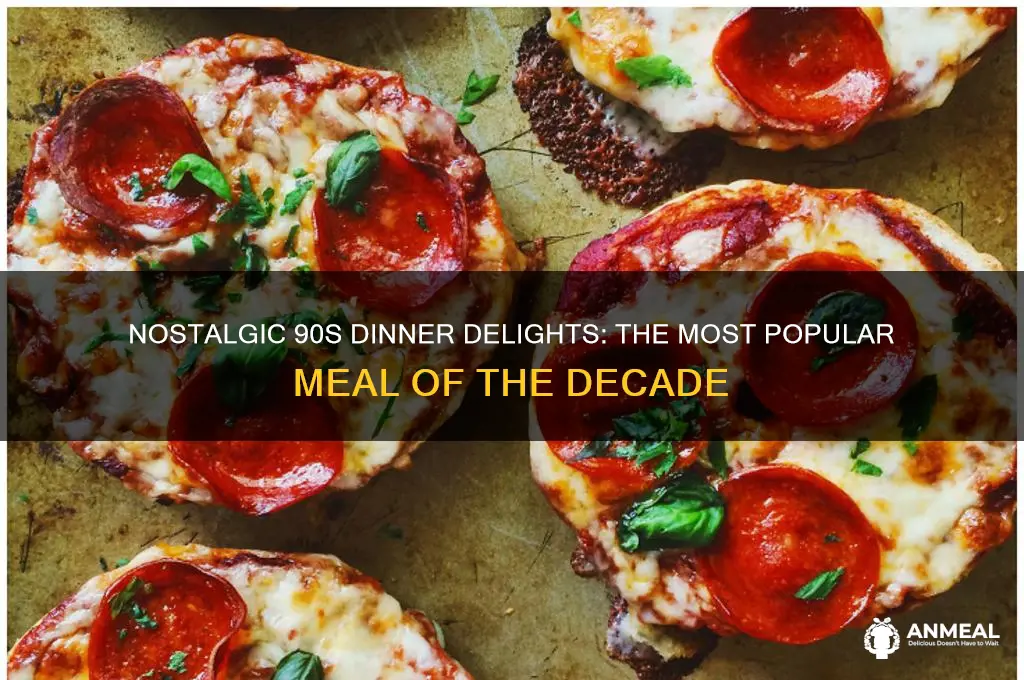 what was the most popular dinner in the 90s