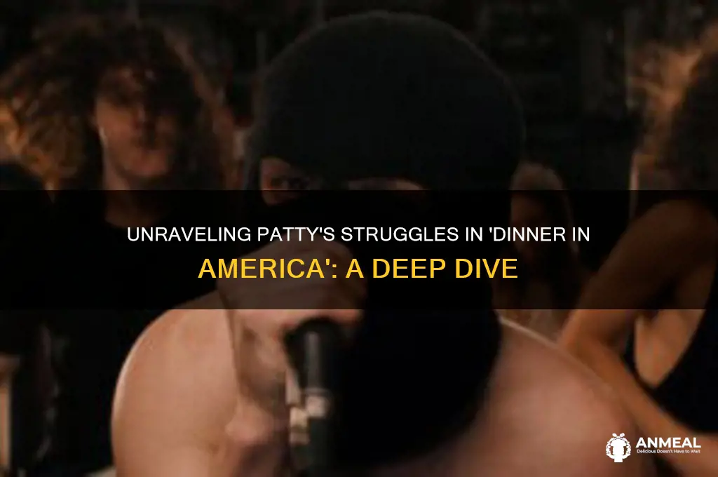 what was wrong with patty in dinner in america