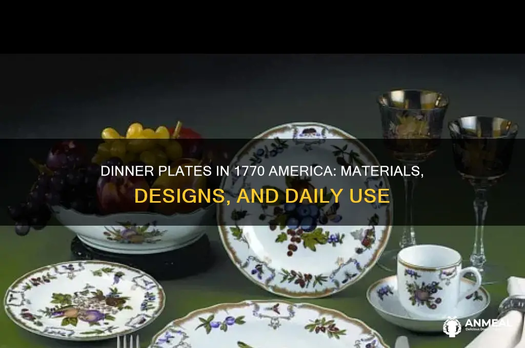 what were dinner plates like in 1770 america