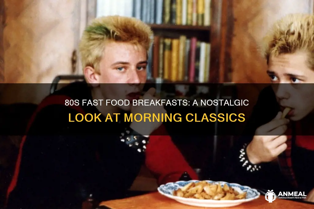 what were fast food breakfasts of the 80s