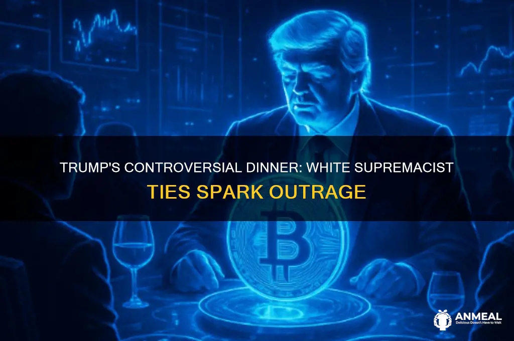what white supremacist did trump have dinner with