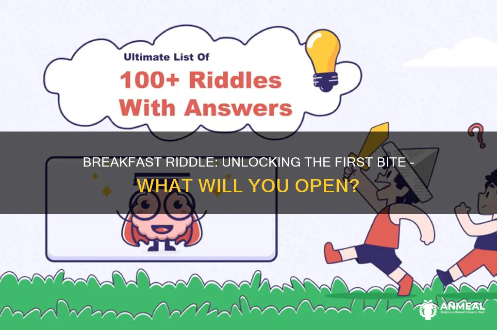 what will you open first breakfast riddle