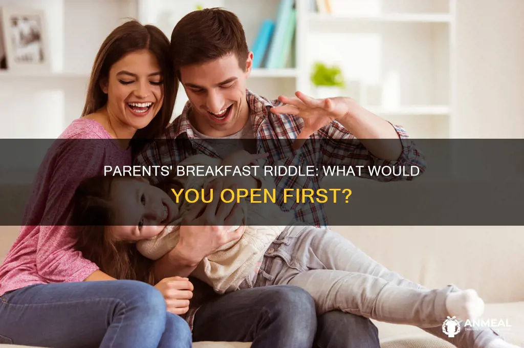 what will you open first riddle parents breakfast