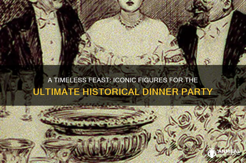 what would be the most interesting historical dinner party
