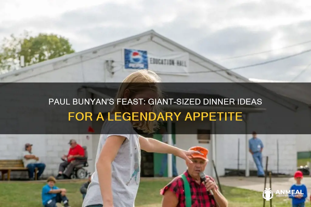 what would paul bunyan use for dinner