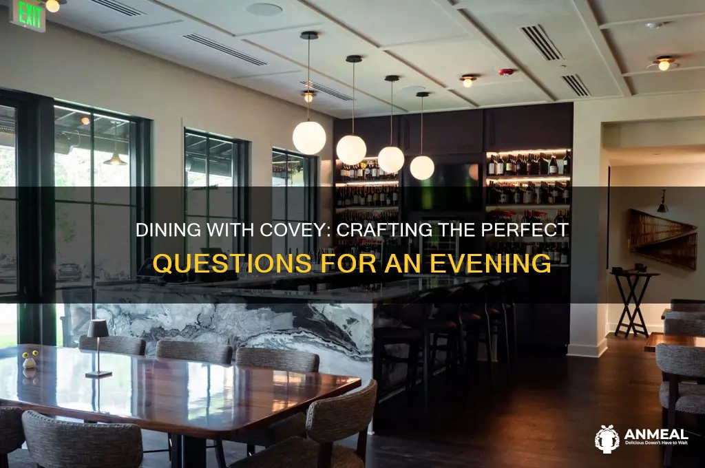 what would you ask covey for a dinner