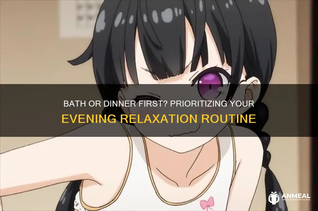what would you like first a bath dinner or maybe