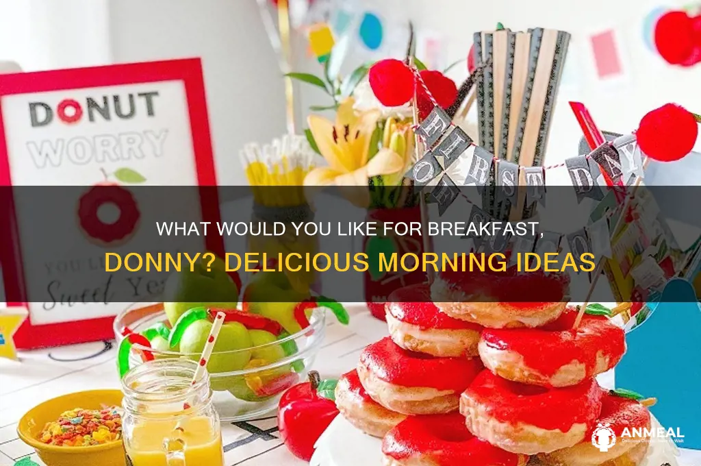 what would you like for breakfast donny