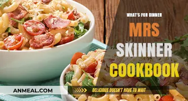 What's for Dinner, Mrs. Skinner? Cookbook Secrets & Recipes
