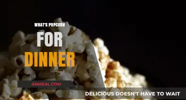 Popcorn for Dinner: A Surprisingly Satisfying and Simple Meal Idea