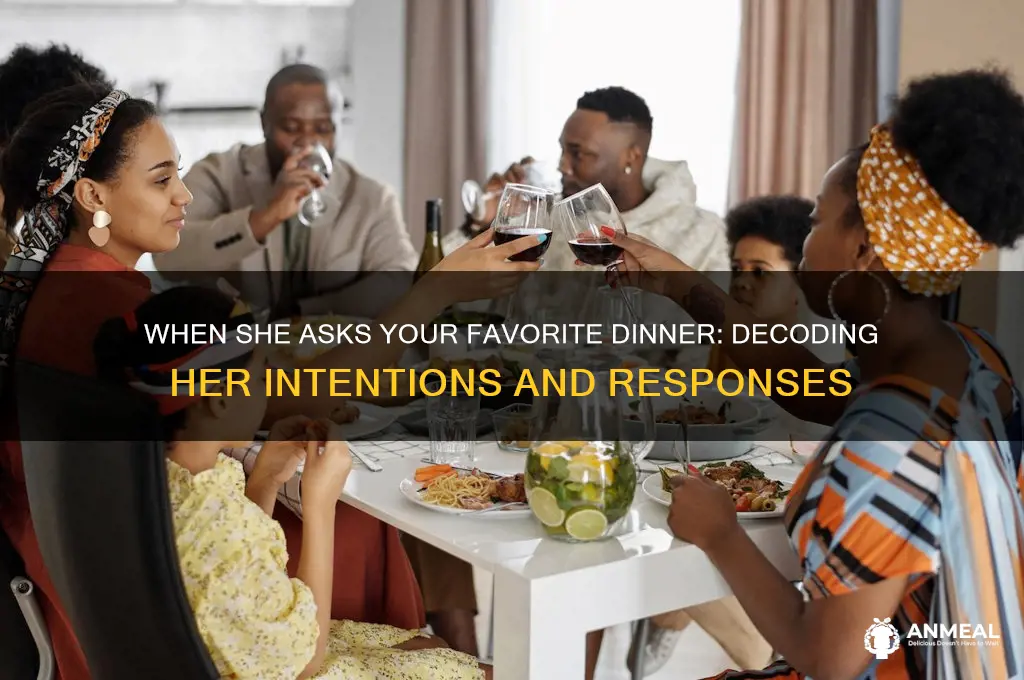 when a girl asks your favorite dinner