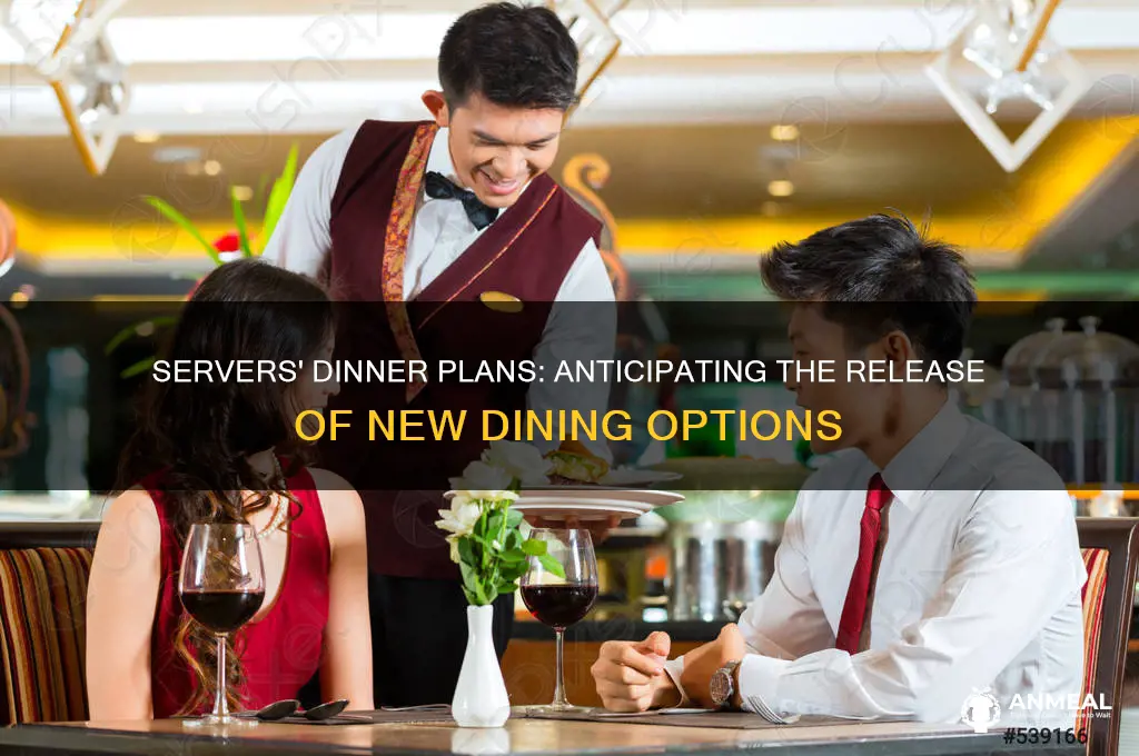 when are servers coming out to dinner