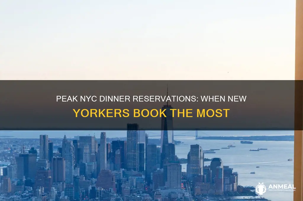 when are the most dinner reservations made in nyc