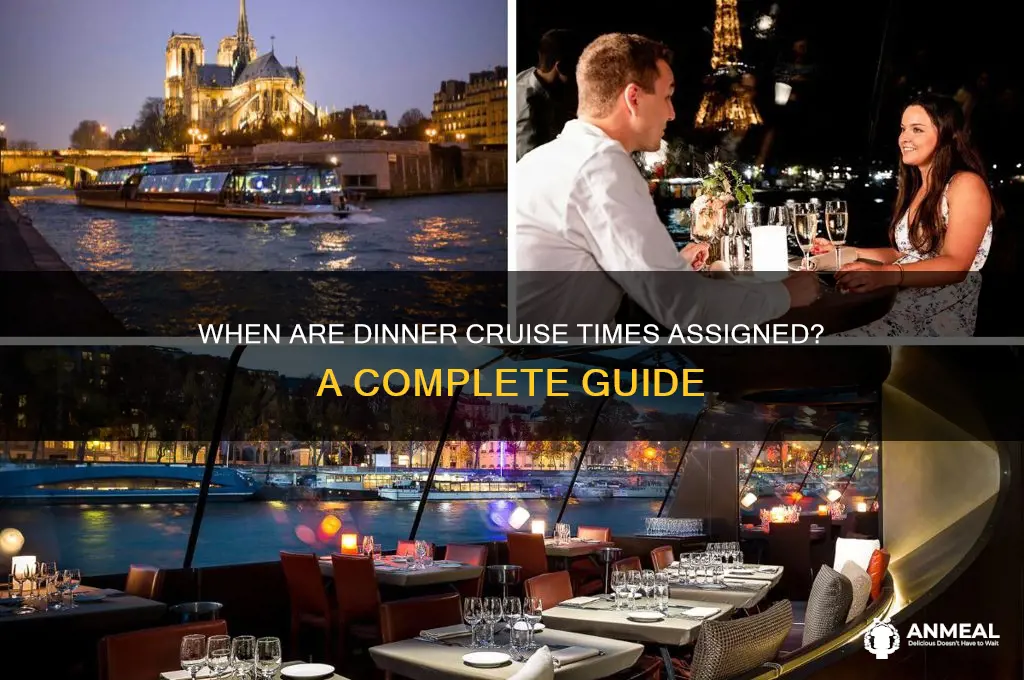 when are you assigned a time dinner cruise