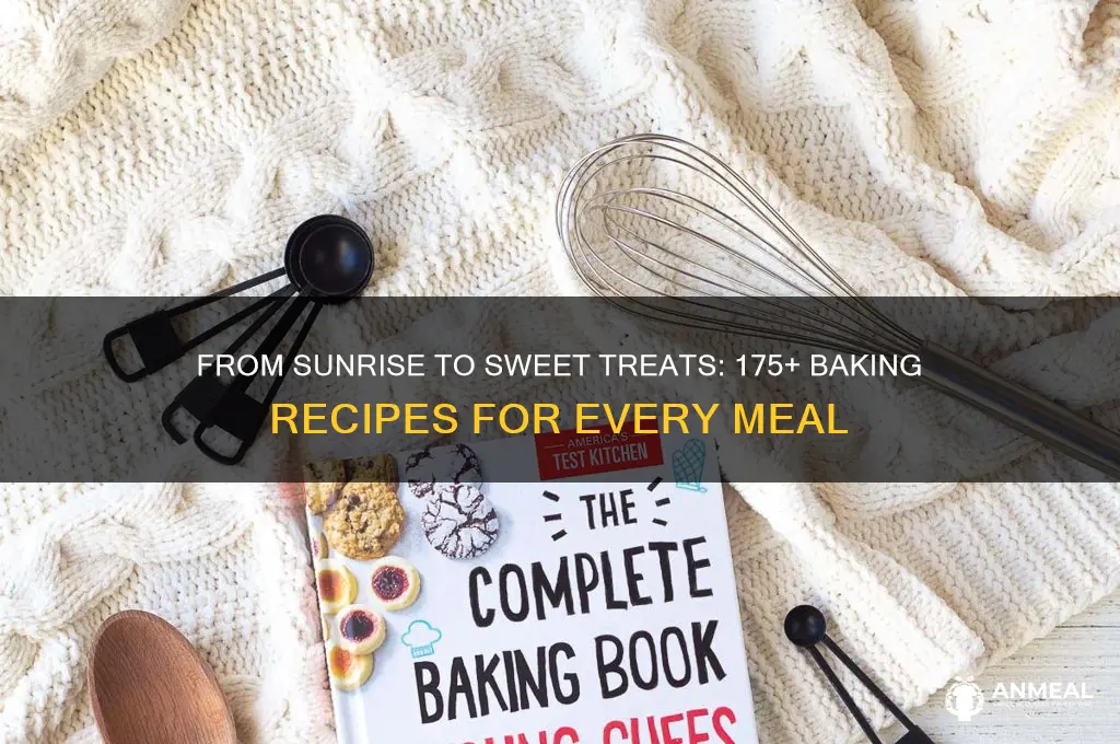 when bakers cook over 175 recipes from breakfast to dessert